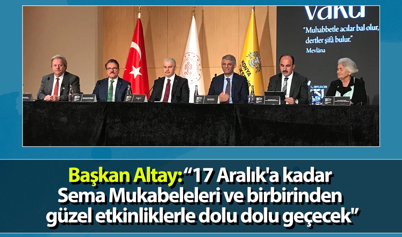 Başkan Altay: “17 Aralık’a kadar Sema Mukabeleleri ve birbirinden güzel etkinliklerle dolu dolu geçecek’’
