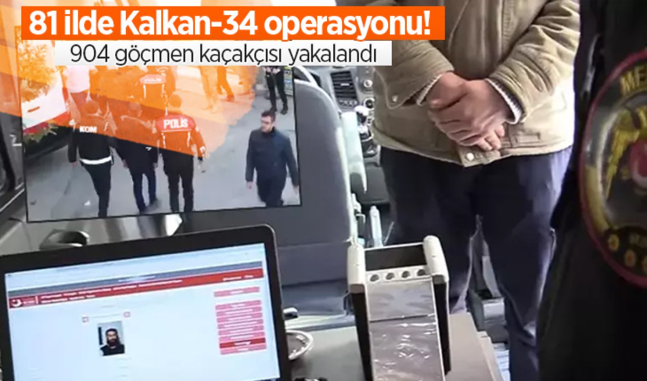 81 ilde Kalkan-34 operasyonu! 904 göçmen kaçakçısı yakalandı