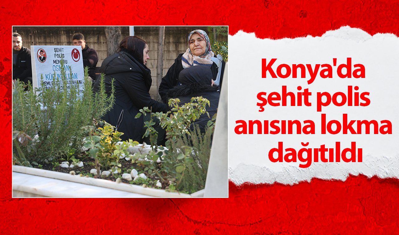  Konya’da şehit polis anısına lokma dağıtıldı