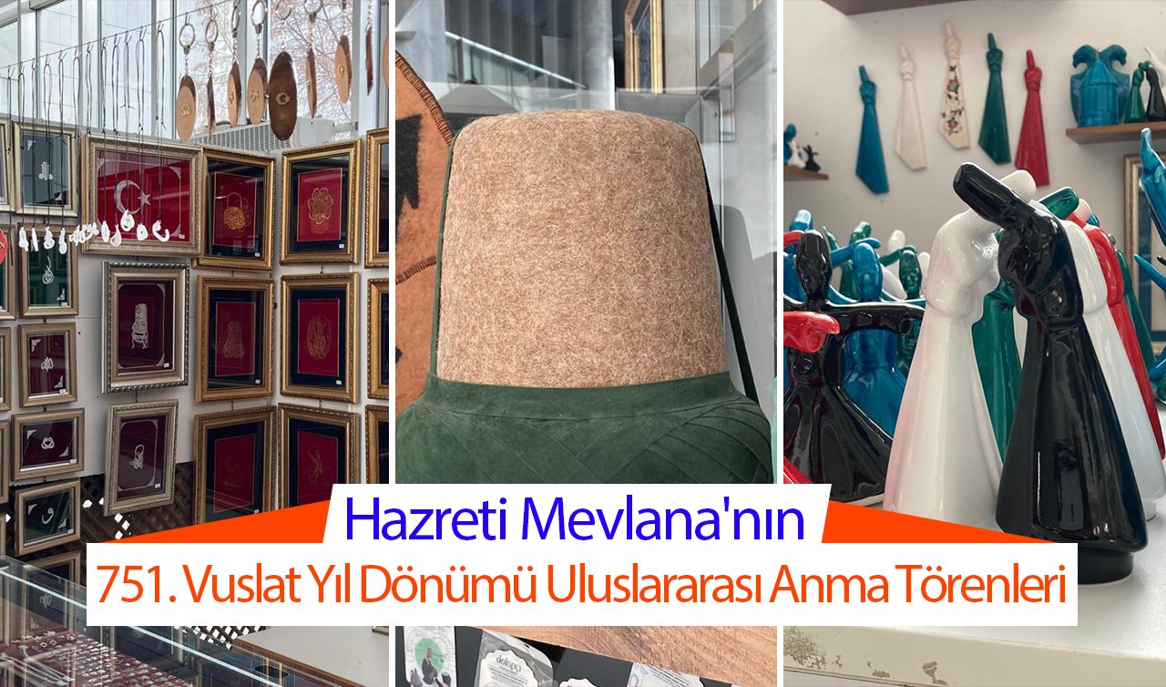Hazreti Mevlana’nın 751. Vuslat Yıl Dönümü Uluslararası Anma Törenleri