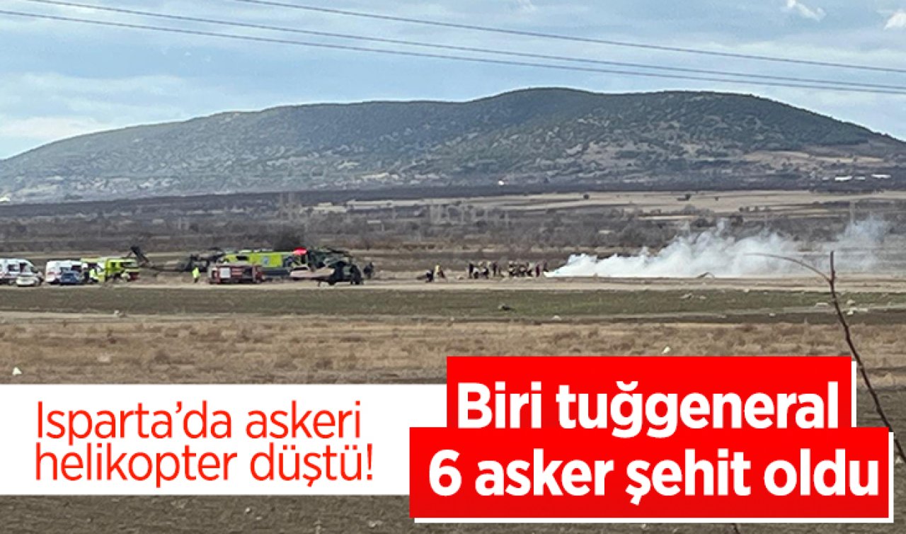 Isparta’da askeri helikopter düştü! Biri tuğgeneral 6 asker şehit oldu