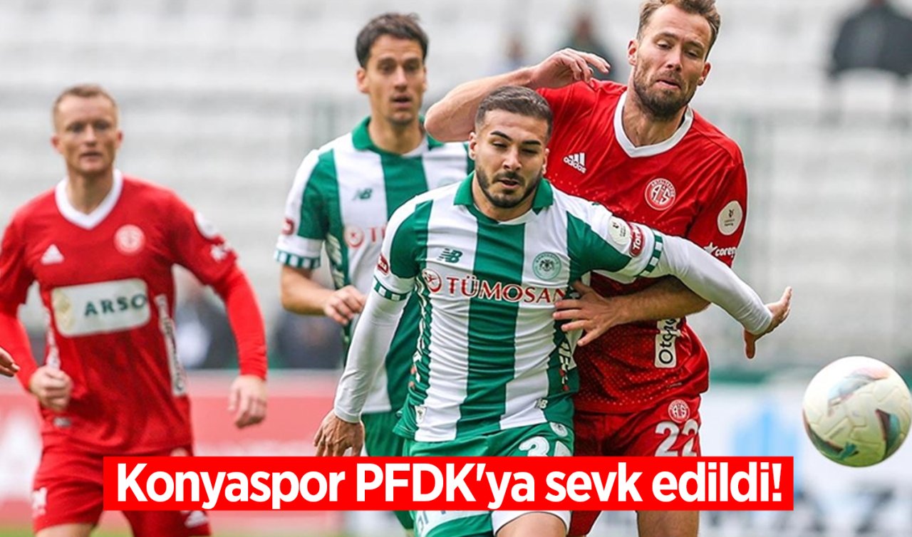  Konyaspor PFDK’ya sevk edildi! 