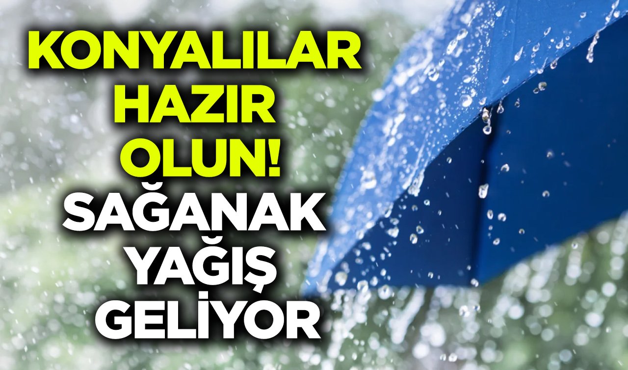 Konya’nın 19 ilçesine sağanak yağış geliyor! | Konya ve 31 ilçesinde hava durumu