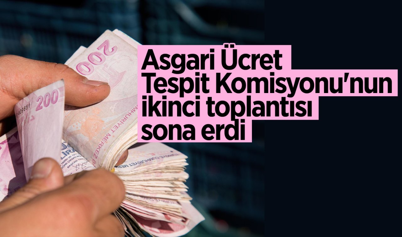 Asgari Ücret Tespit Komisyonu’nun ikinci toplantısı sona erdi