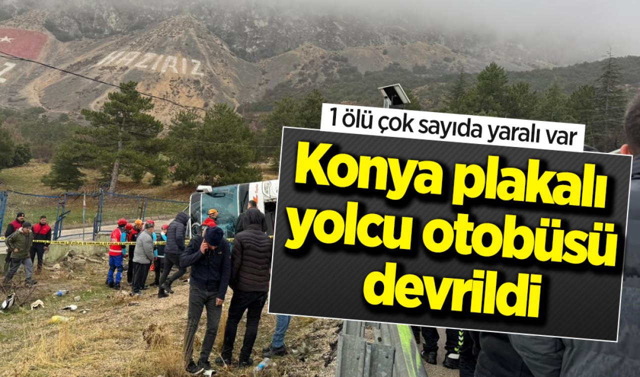 Konya plakalı yolcu otobüsü devrildi: 1 ölü çok sayıda yaralı var