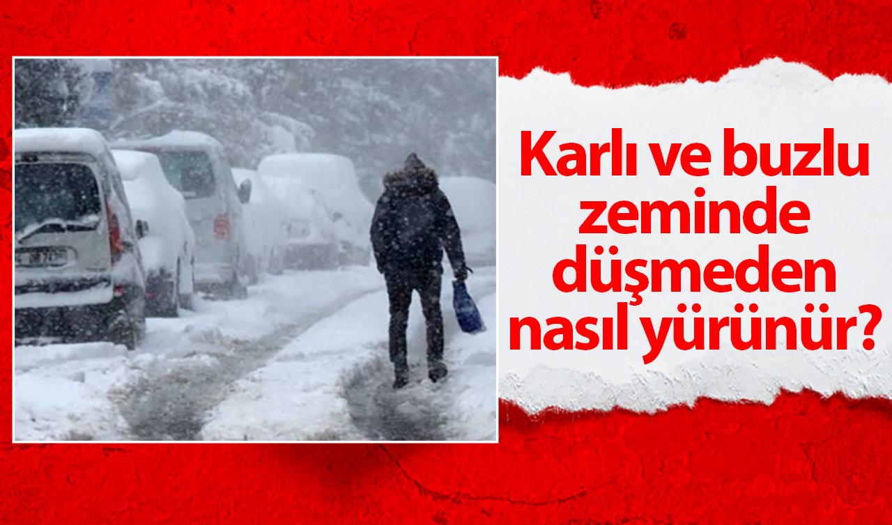  Kış aylarında güvenli adımlar: Karlı zeminde nasıl kaymadan yürüyebiliriz?