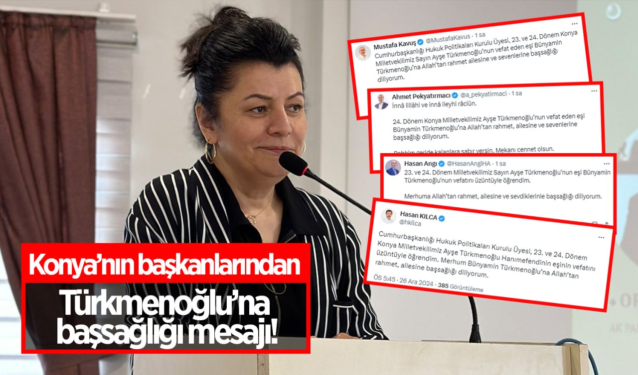  Konya’nın başkanlarından Türkmenoğlu’na başsağlığı mesajı!