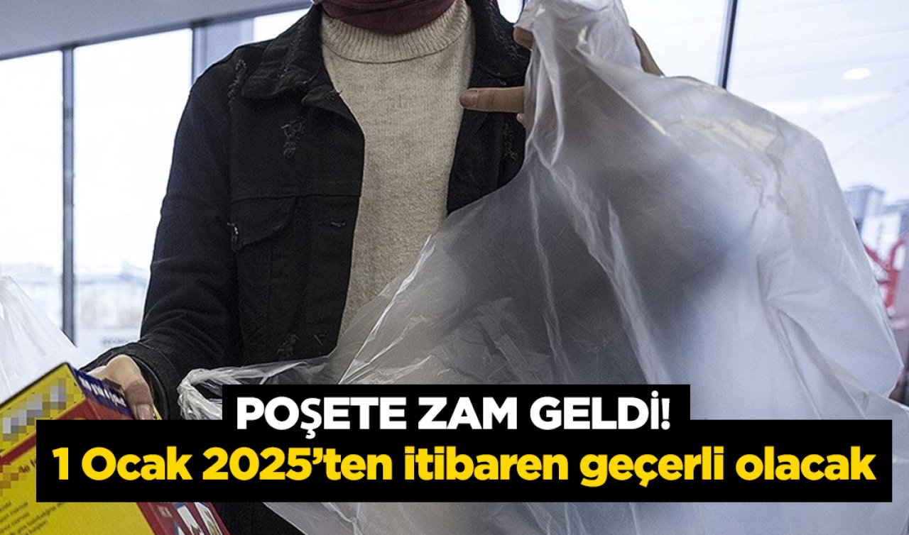 Poşete zam geldi! 1 Ocak 2025’ten itibaren geçerli olacak