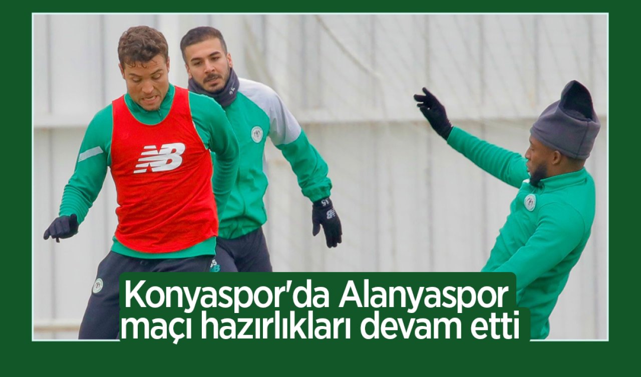 Konyaspor’da Alanyaspor maçı hazırlıkları devam etti