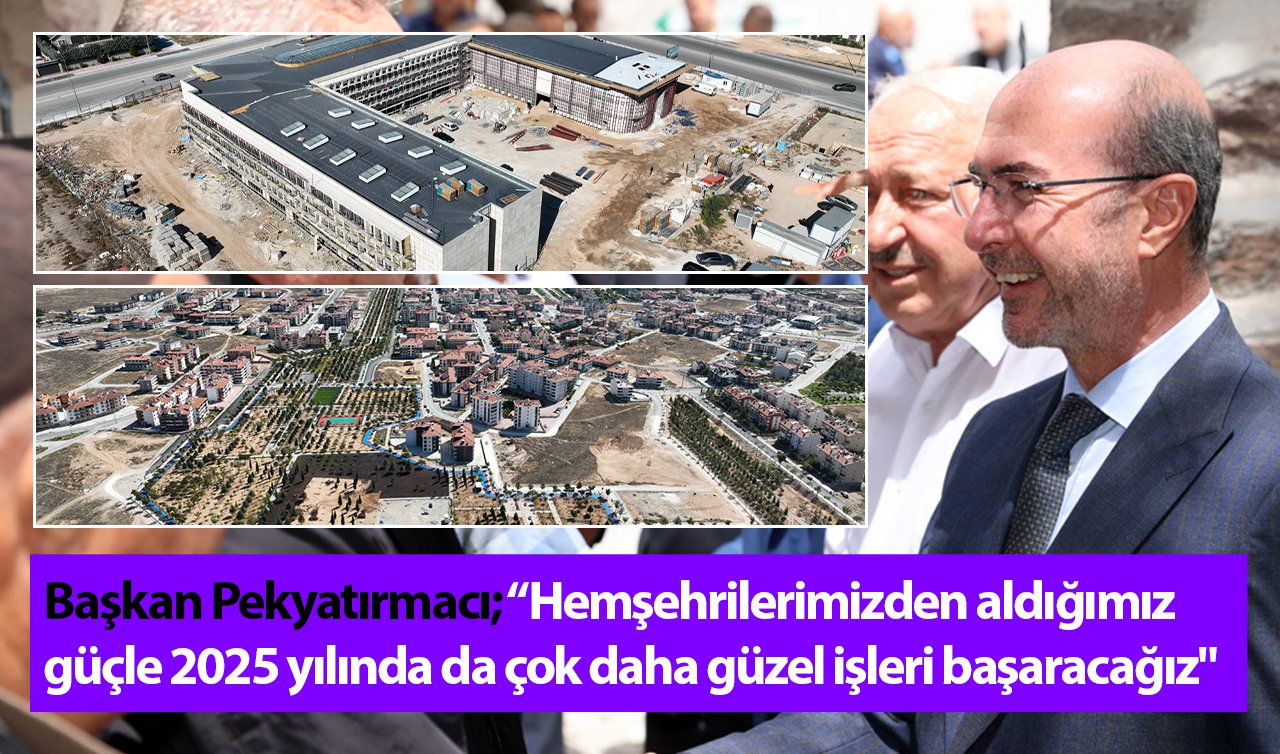  Başkan Pekyatırmacı; “Hemşehrilerimizden aldığımız güçle 2025 yılında da çok daha güzel işleri başaracağız’’