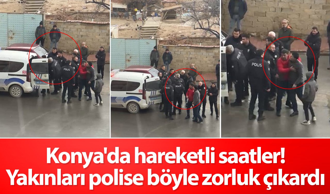  Konya’da şüpheyle durdurulan araçta bulundu! Yakınları polise zorluk çıkardı