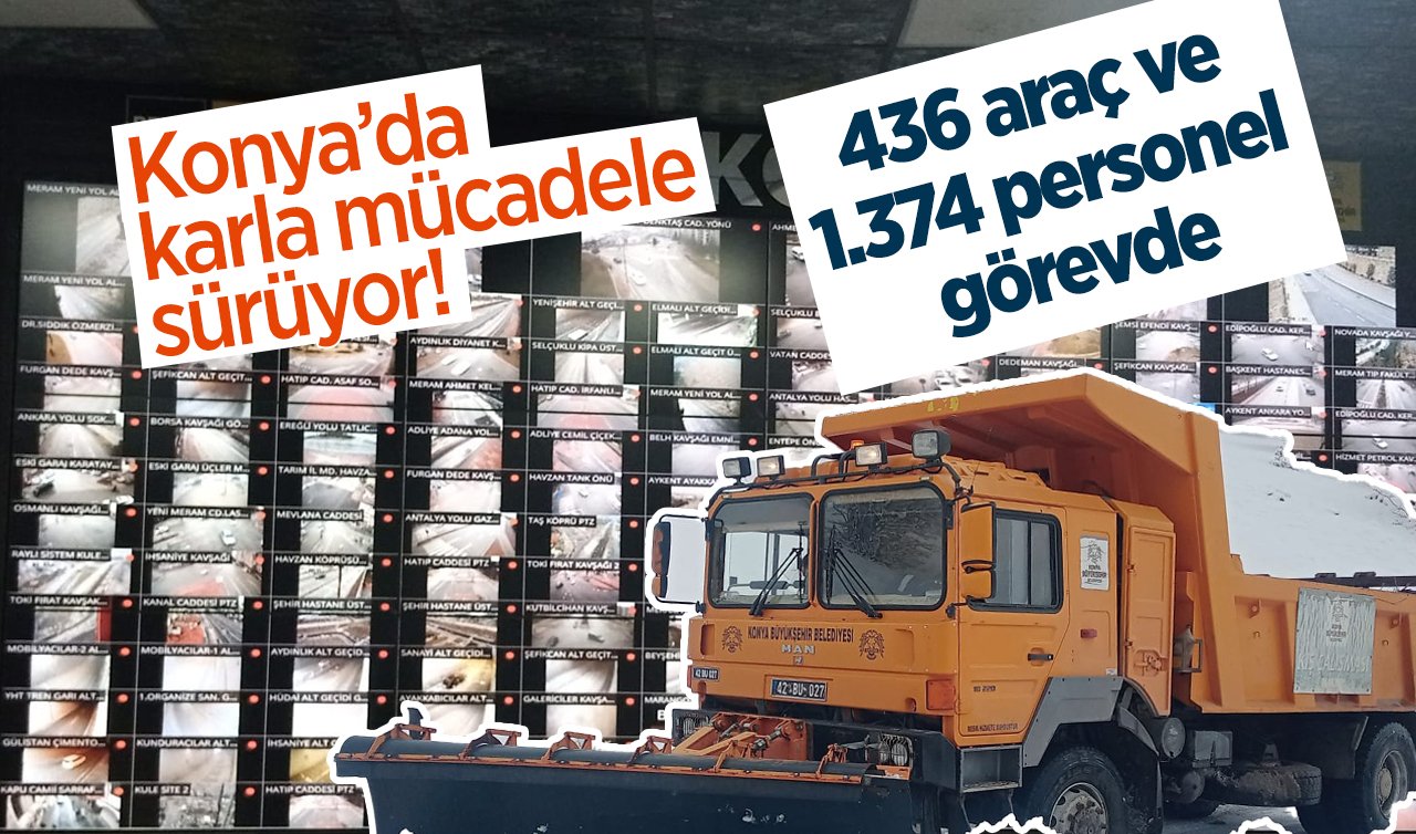 Konya’da karla mücadele sürüyor! 436 araç ve 1.374 personel görevde