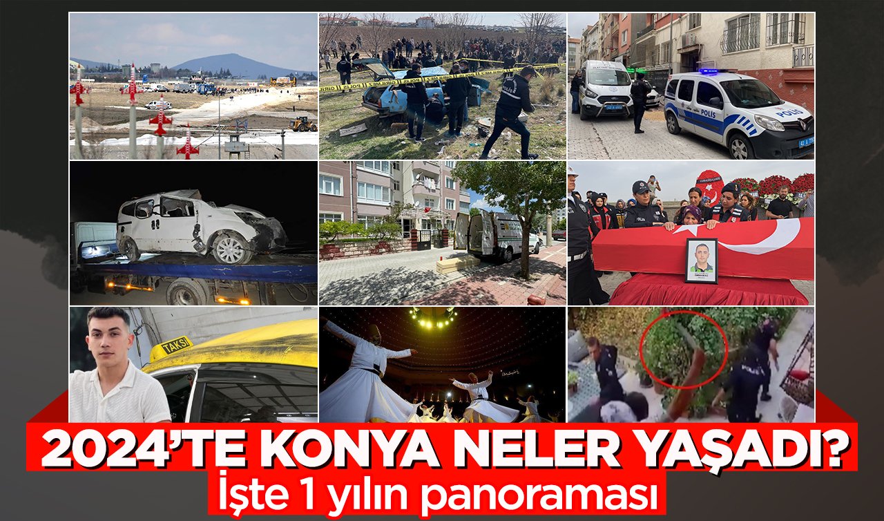  2024’te Konya’da neler yaşandı? İşte 1 yılın panoraması