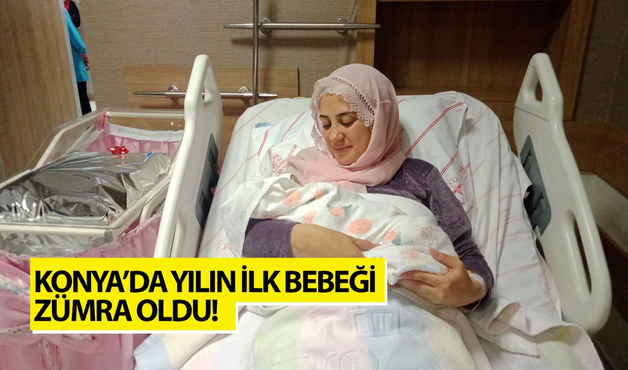  Konya’da yılın ilk bebeği Zümra oldu! 