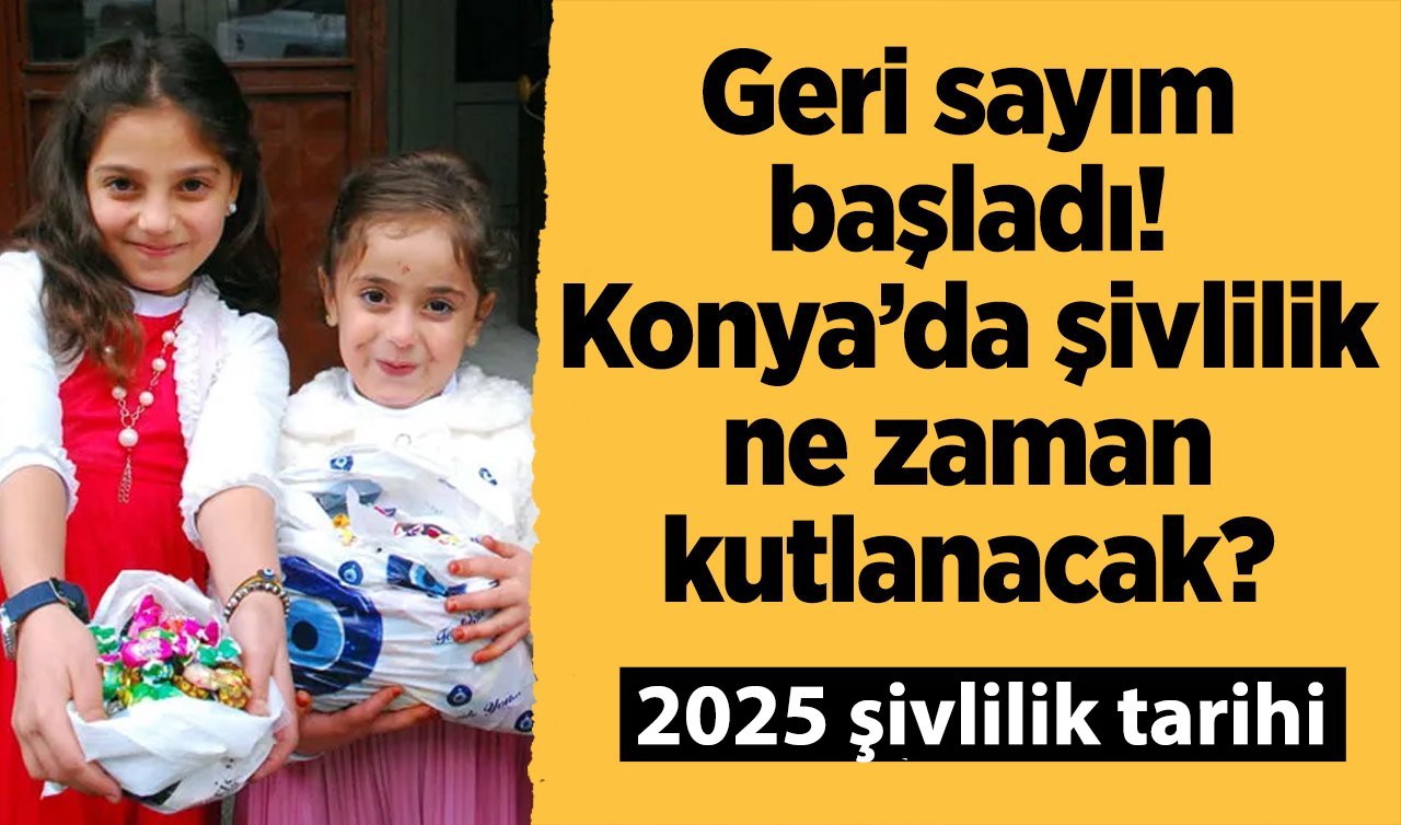 Geri sayım başladı! Konya’da 2025 şivlilik ne zaman kutlanacak? 2025 Şivlilik tarihi