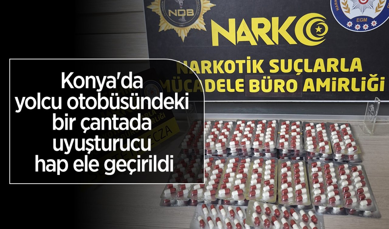 Konya’da yolcu otobüsündeki bir çantada uyuşturucu hap ele geçirildi