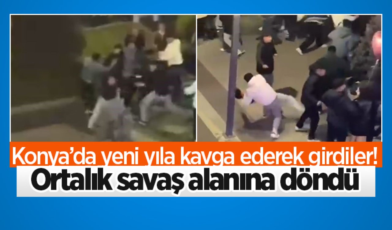 Konya’da yeni yıla kavga ederek girdiler Ortalık savaş alanına döndü