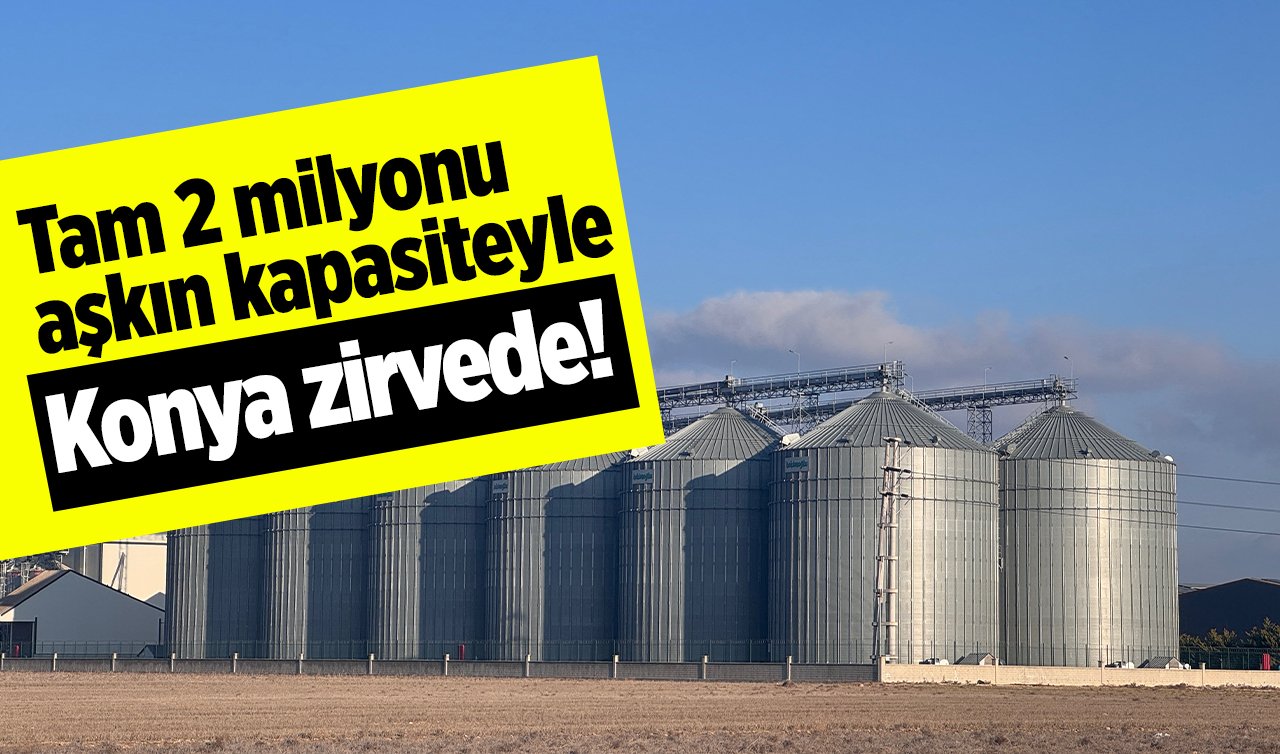  Tam 2 milyonu aşkın kapasiteyle Konya zirvede! 