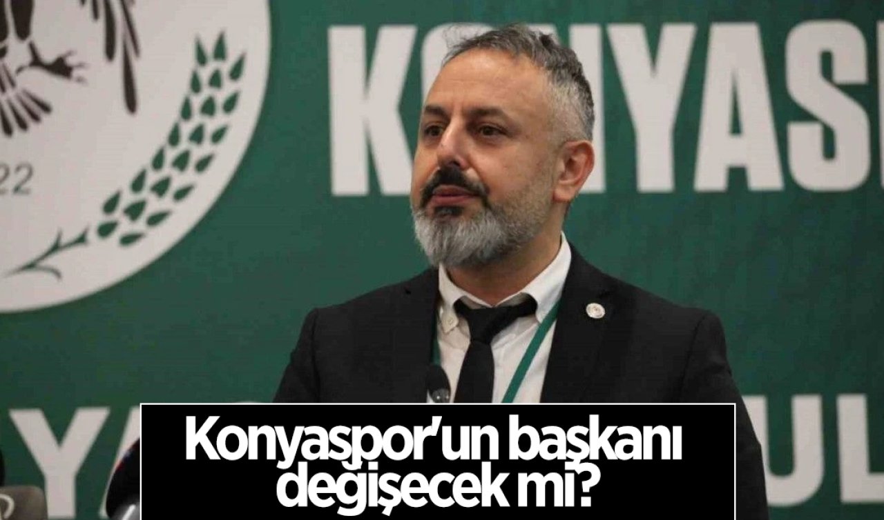  Konyaspor’un başkanı değişecek mi?