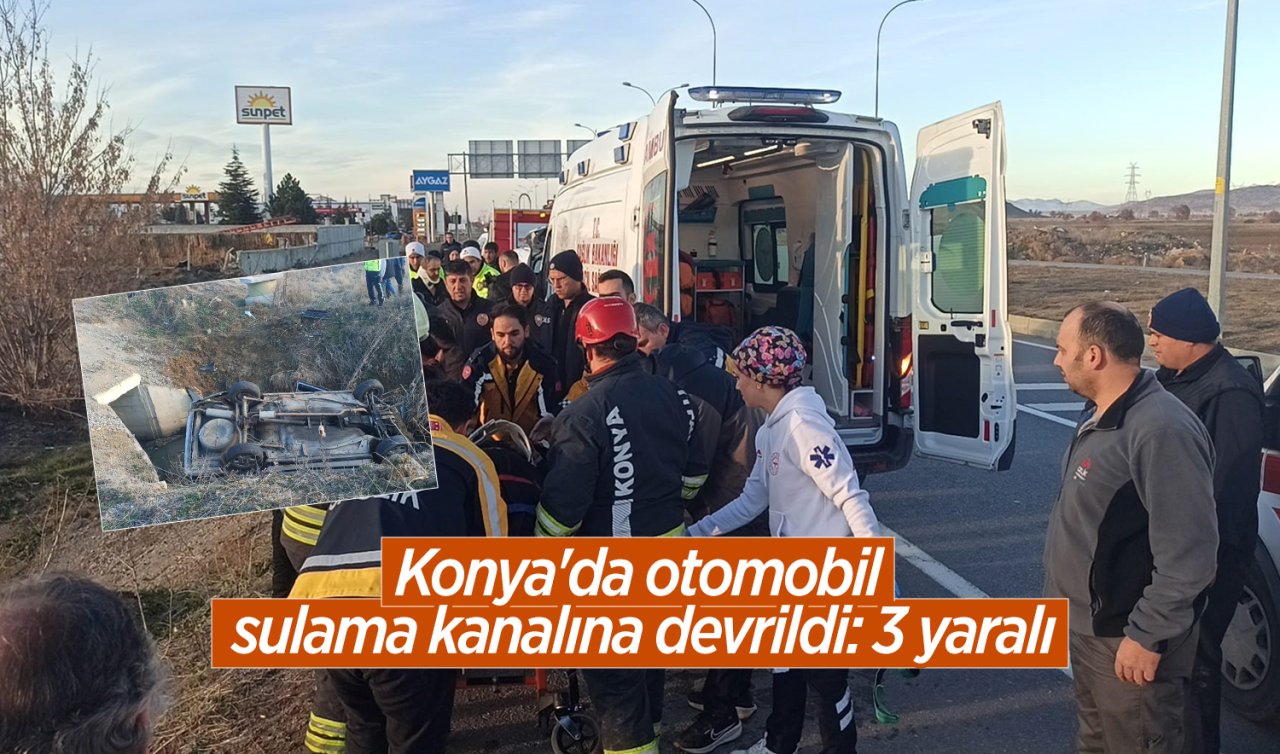 Konya’da otomobil sulama kanalına devrildi: 3 yaralı
