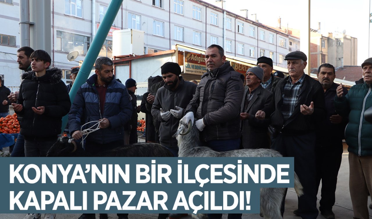 Konya’nın bir ilçesinde beklenen kapalı pazar açıldı! 30 milyon liraya mal oldu 