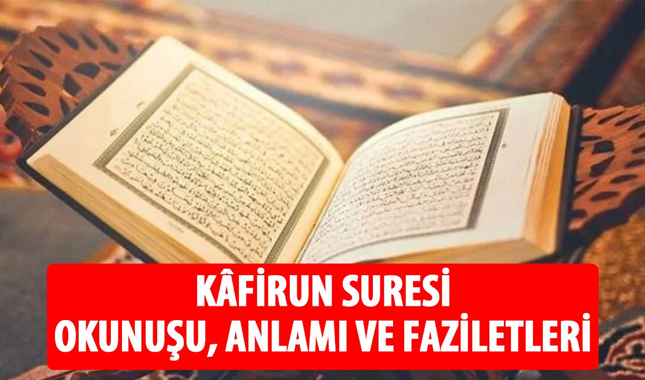  Kafirun Suresi Faziletleri Nelerdir? Kafirun Suresi Okumanın Faydaları Ve Sırları