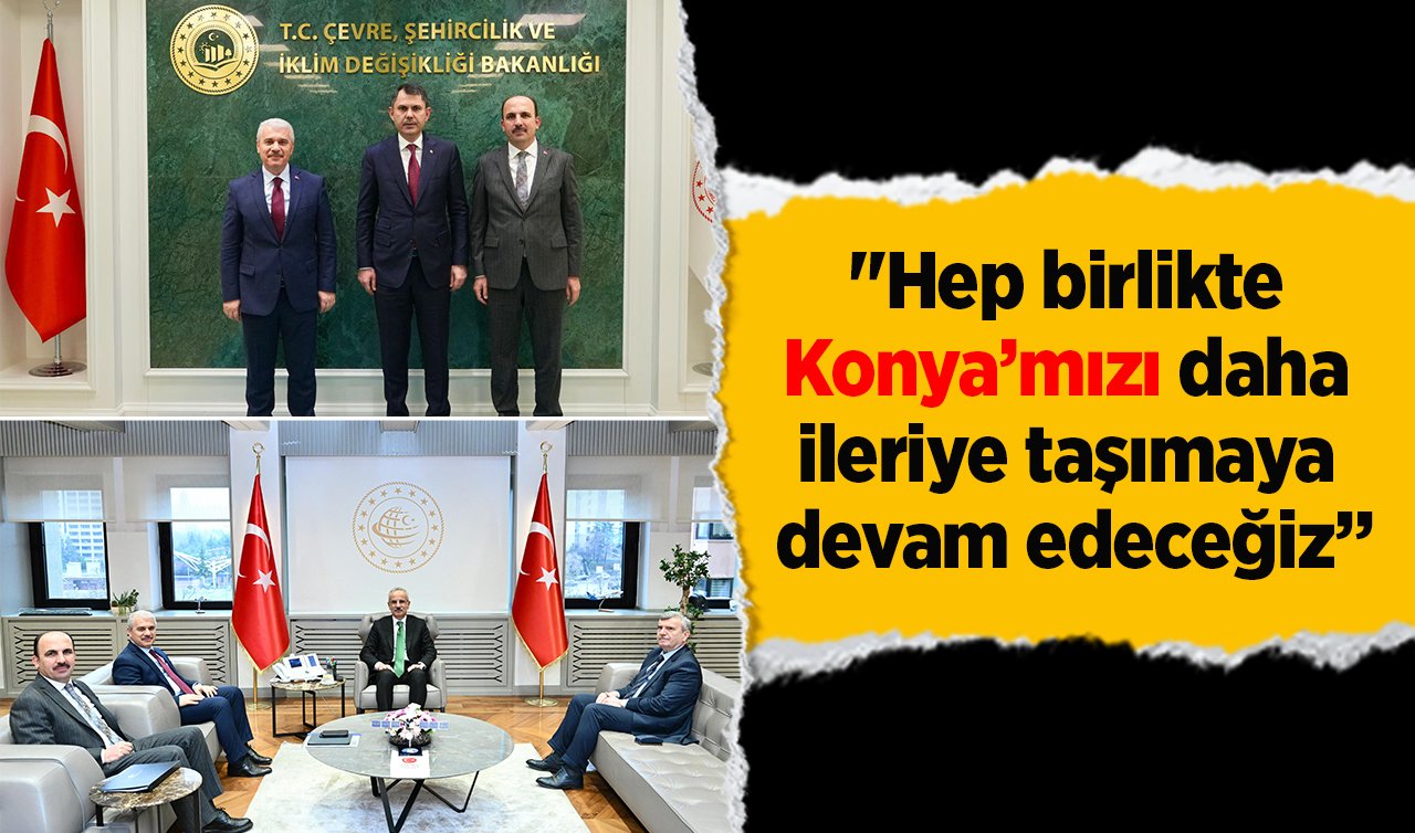 Konya Büyükşehir Belediye Başkanı Altay; “Hep birlikte Konya’mızı daha ileriye taşımaya devam edeceğiz’’