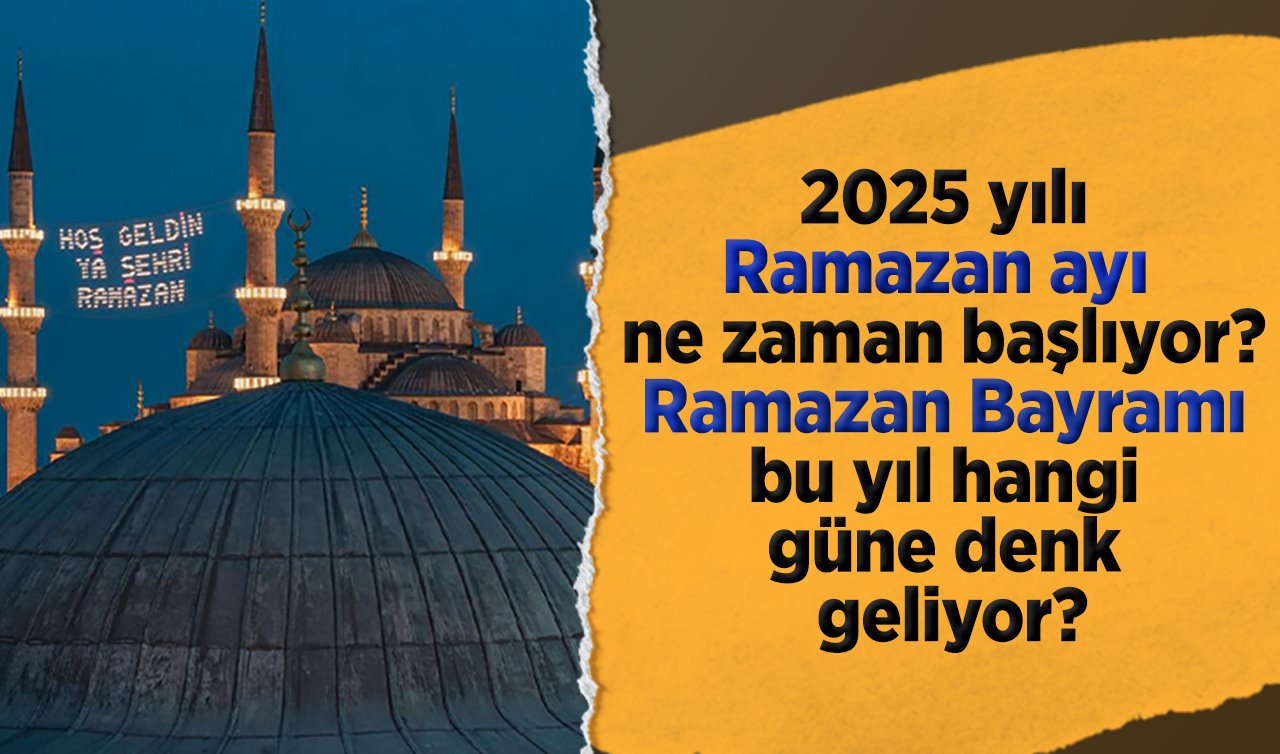 2025 yılı Ramazan ayı ne zaman başlıyor? Kadir Gecesi bu yıl hangi güne denk geliyor?