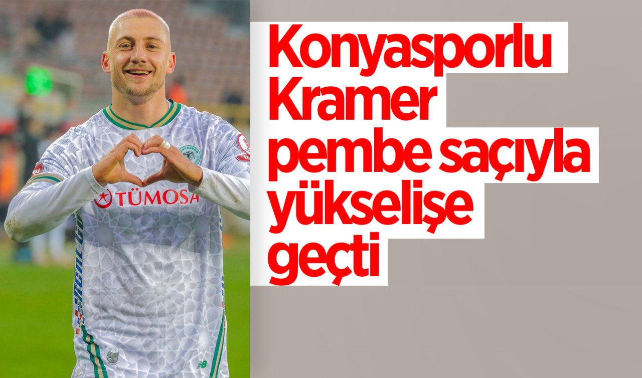 Konyasporlu Kramer pembe saçıyla yükselişe geçti