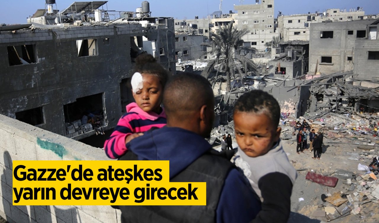 Gazze’de ateşkes yarın devreye girecek