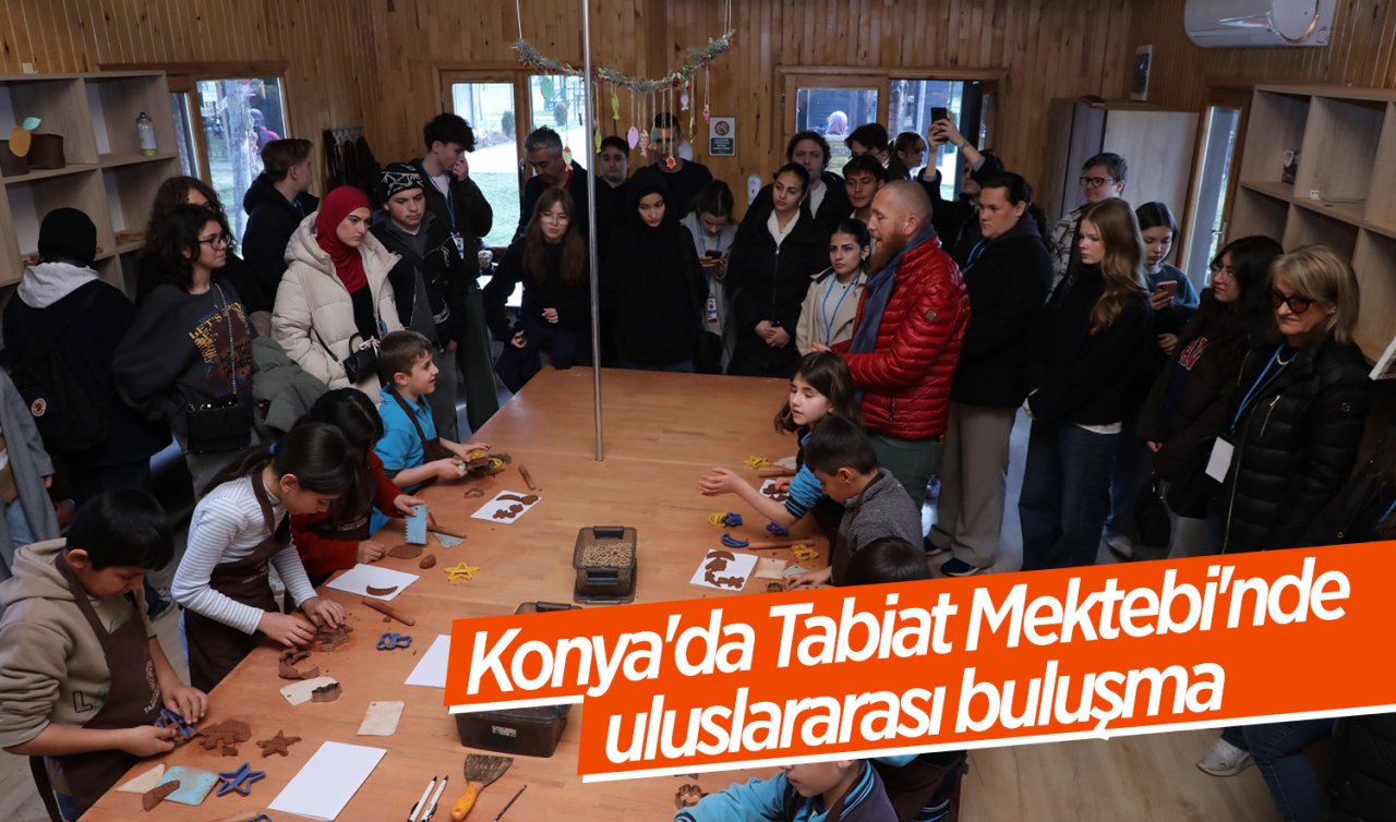 Konya’da Tabiat Mektebi’nde uluslararası buluşma 