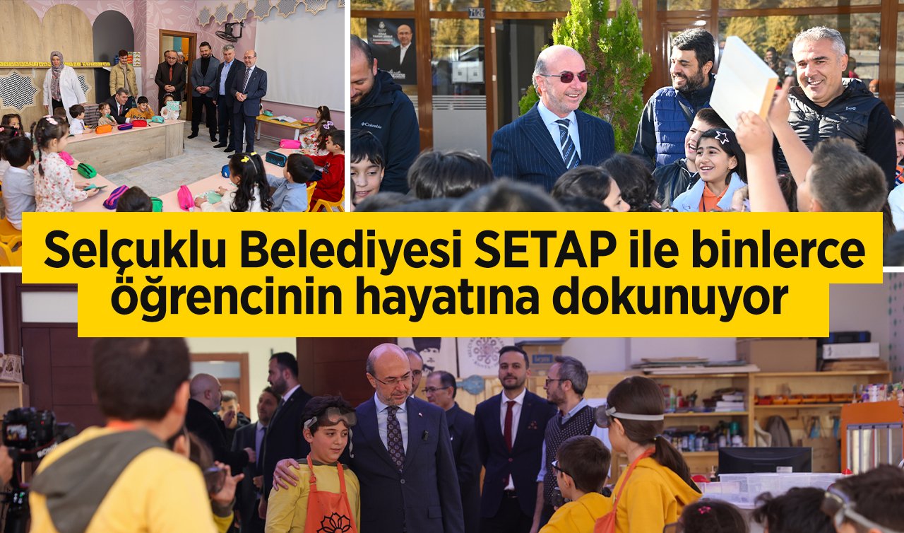 Selçuklu Belediyesi SETAP ile binlerce öğrencinin hayatına dokunuyor  