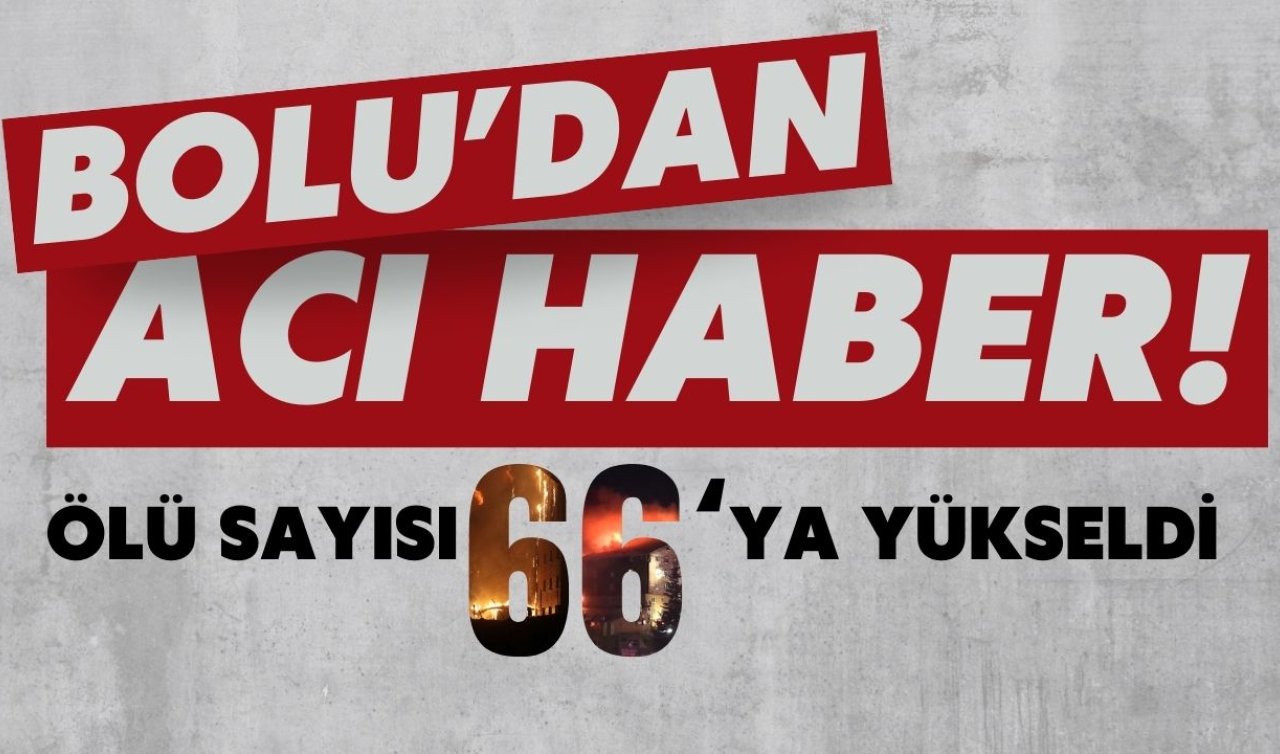 Bolu’dan acı haber! Ölü sayısı arttı