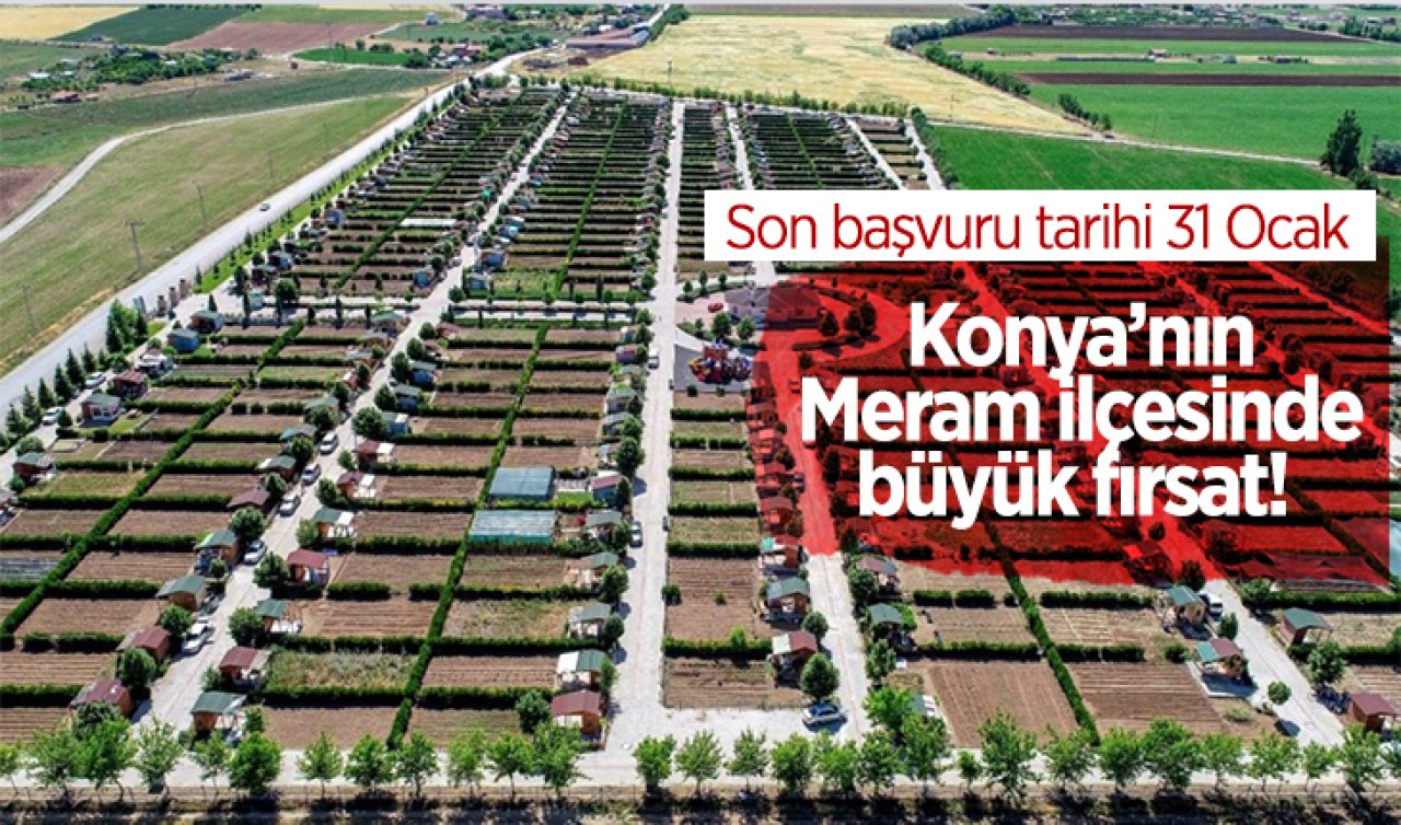 Konya’nın Meram ilçesinde büyük fırsat! Son başvuru tarihi 31 Ocak
