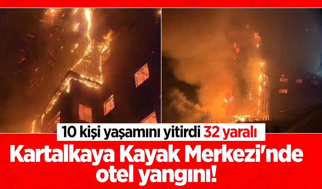 Kartalkaya Kayak Merkezi’nde otel yangını! 10 kişi yaşamını yitirdi, 32 yaralı 
