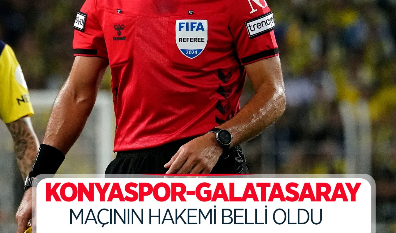  Galatasaray-Konyaspor maçının hakemi belli oldu