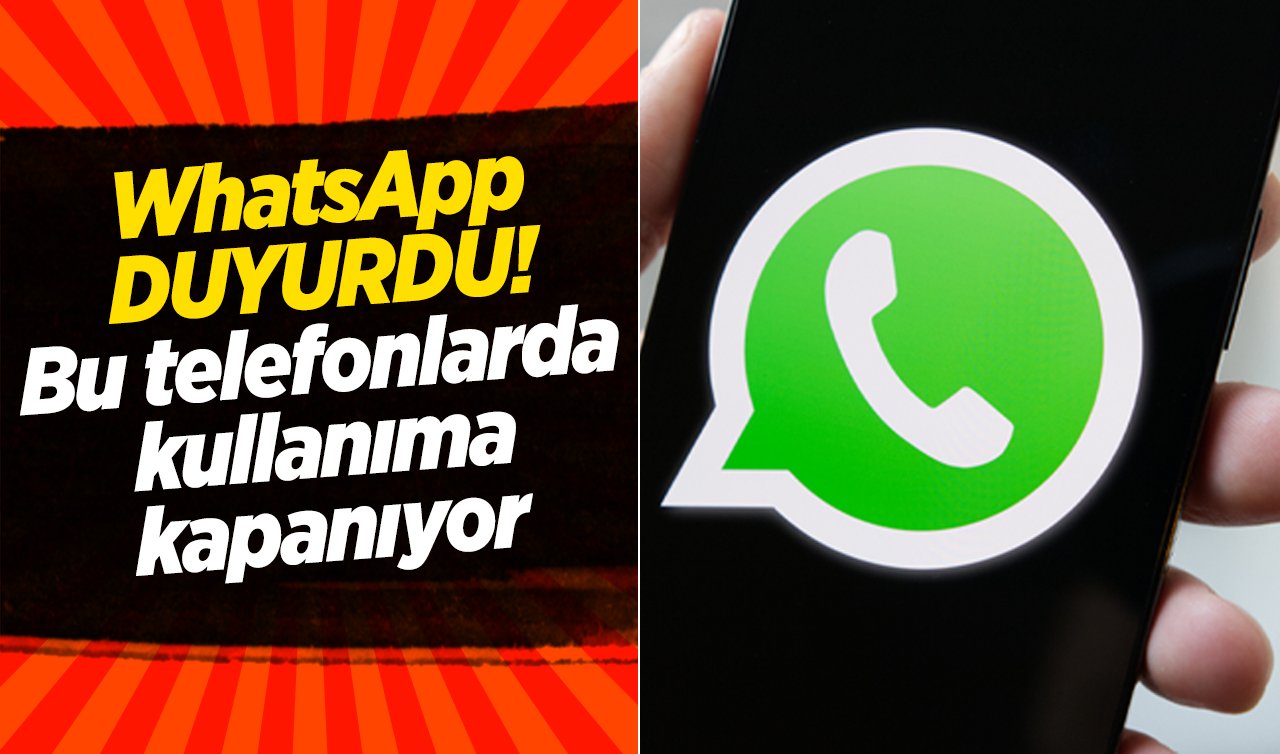 WhatsApp DUYURDU! Bu telefonlarda kullanıma kapanıyor 