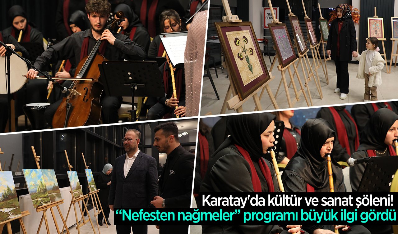Karatay’da kültür ve sanat şöleni! “Nefesten nağmeler’’ programı büyük ilgi gördü