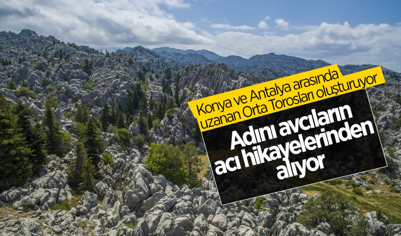  Konya’da Torosların gizemli zirvesi! Adını trajedilerden alıyor;  Giden geri gelmiyor