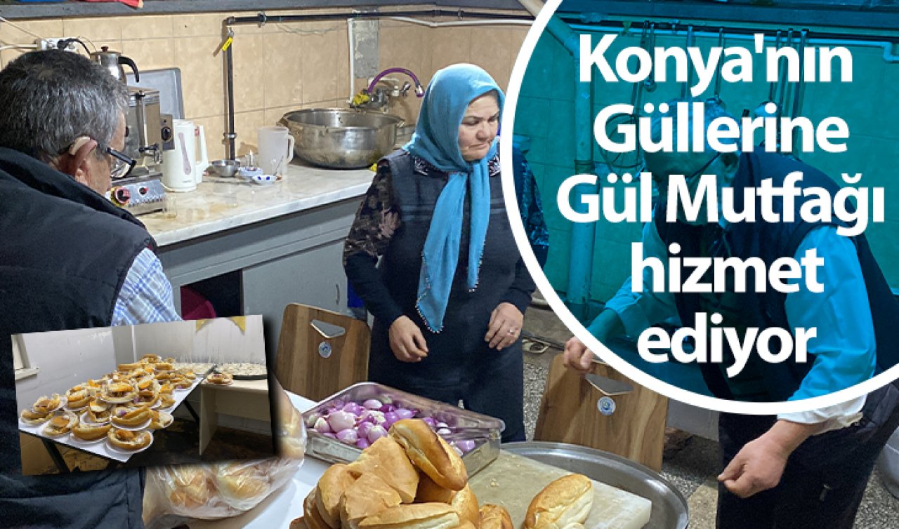 Konya’nın Güllerine, Gül Mutfağı hizmet ediyor