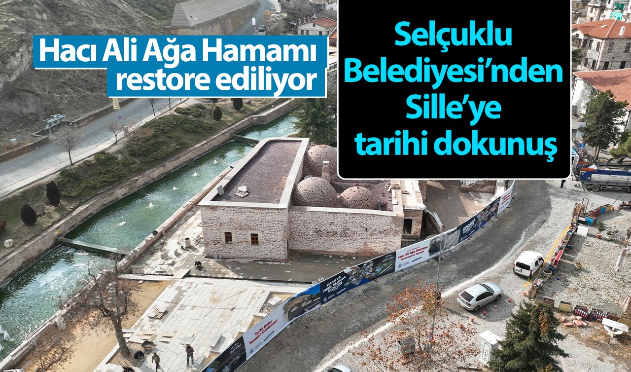Selçuklu Belediyesi’nden Sille’ye tarihi dokunuş: Hacı Ali Ağa Hamamı restore ediliyor
