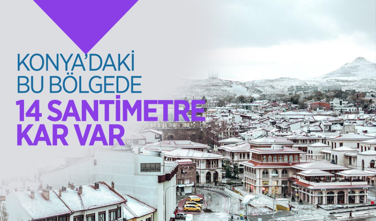  Konya’daki bu bölgede 14 santimetre kar var!