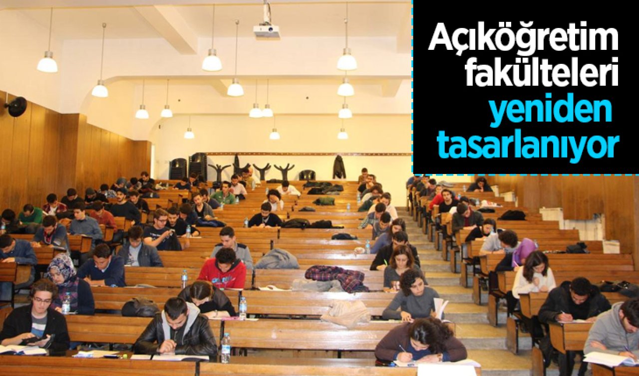 Açıköğretim fakülteleri yeniden tasarlanıyor