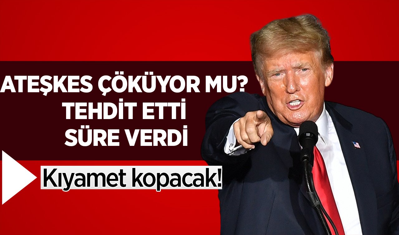  Trump’tan Gazze’de ateşkesi bitirme tehdidi