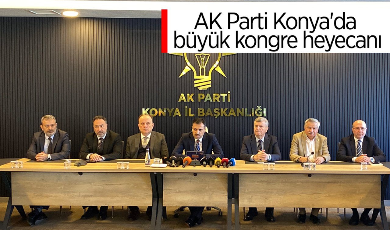 AK Parti Konya’da büyük kongre heyecanı