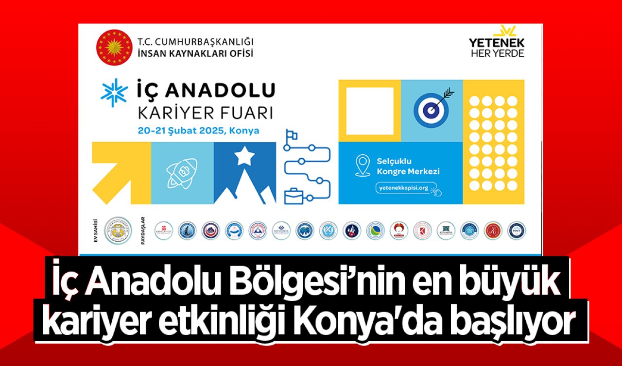  İç Anadolu Bölgesi’nin en büyük kariyer etkinliği Konya’da başlıyor