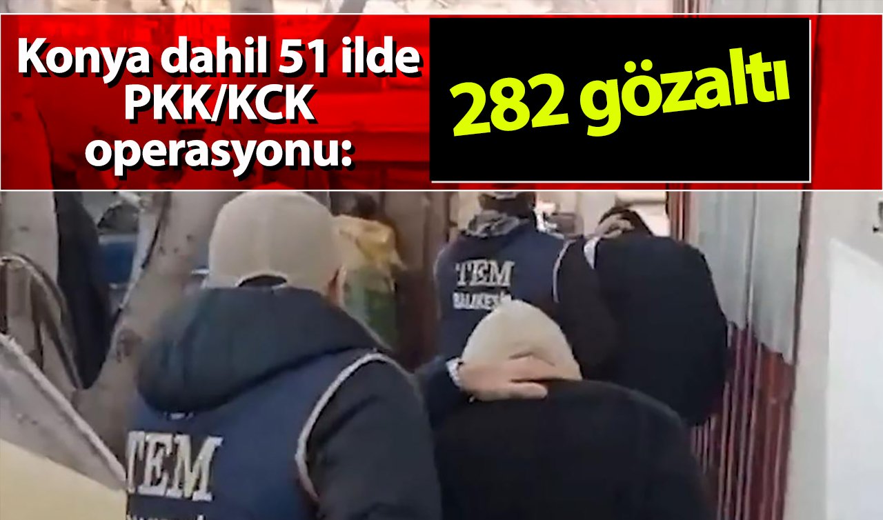  Konya dahil 51 ilde PKK/KCK operasyonu: 282 gözaltı