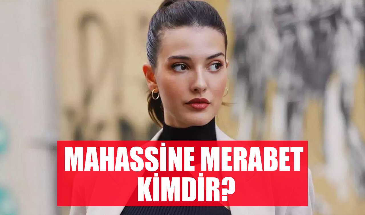Mahassine Merabet Kimdir, Kaç Yaşında ve Nereli? Mahassine Merabet hangi dizilerde oynadı?