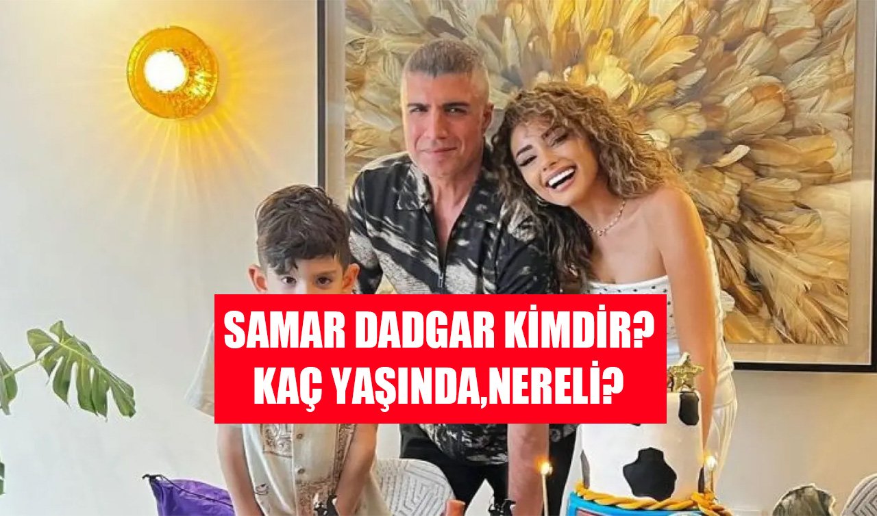  Samar Dadgar kimdir, kaç yaşında, nereli? 