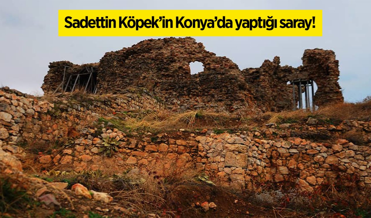 Sadettin Köpek’in Konya’da yaptığı saray!